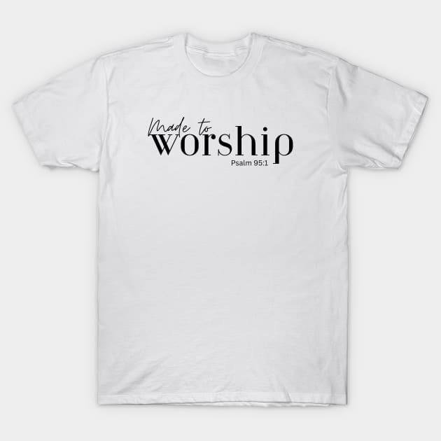 Made to worship (2) T-Shirt by AmyNMann